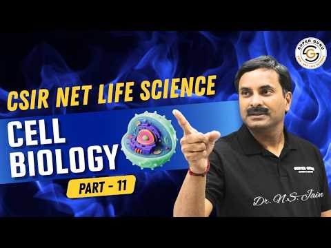 CSIR NET Life Science | Cell Biology | Part - 11 | Dr. N.S. Jain