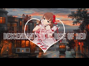 Nightcore - Red - (Descendants: The Rise Of Red)