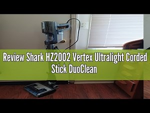 Review Shark HZ2002 Vertex Ultralight Corded Stick DuoClean PowerFins & Self-Cleaning Brushroll