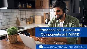 Preschool ESL Curriculum Components with VIPKID