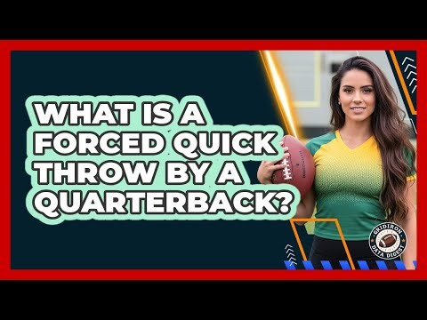 What Is A Forced Quick Throw By A Quarterback?