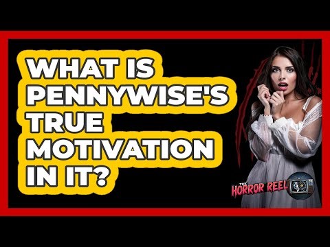 What Is Pennywise's True Motivation In It?