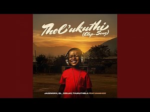 Jazzworx, GL_Ceejay, Thukuthela - Thol’ukuthi (Clap Song) (Official Audio) feat. MaWhoo