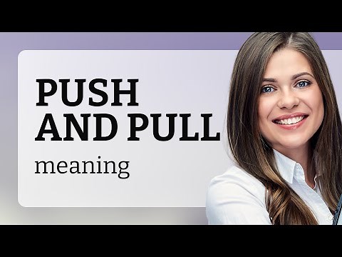 Push and Pull: Understanding the Basics