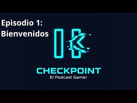 Checkpoint- El podcast gamer| E1: Bienvenidos a Checkpoint
