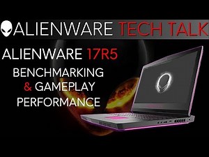 Alienware 17 Gaming Laptop Benchmarking | i9-8950HK & GTX 1080
