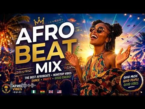 Afrobeats Summer Party 2026 | Best African Dance Hits & Afrobeat Good Vibes