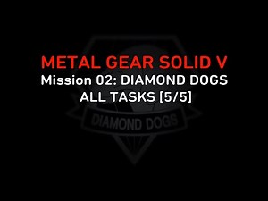 MGSV - Mission 02: DIAMOND DOGS - ALL TASKS