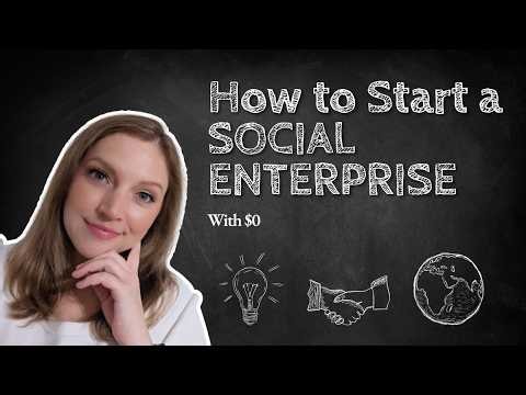 How to Start a Social Enterprise (beginning with $0)