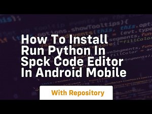 How to install run python in spck code editor in android mobile