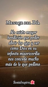 No existe mayor bendición que poder abrir tus ojos y ver cómo Dios en su infinita misericordia nos concede más de lo que pedimos! #spiritualgrowth #SoniaInspira #personalgrowth #reflexiones | Sonia Rodriguez