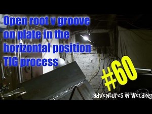 Adventures in Welding 60: Open Root V groove on plate, horizontal position
