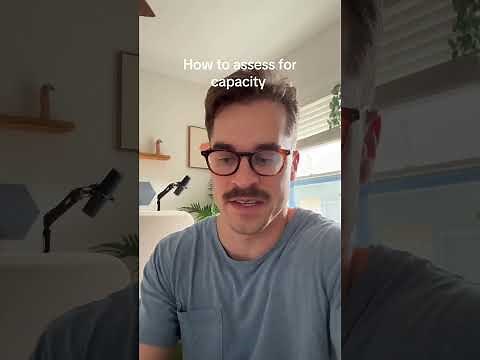 How to assess for capacity (a crash course)