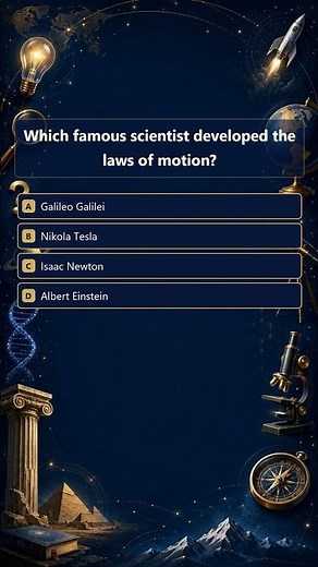 General Knowledge Quiz | Which famous scientist developed the laws of motion?