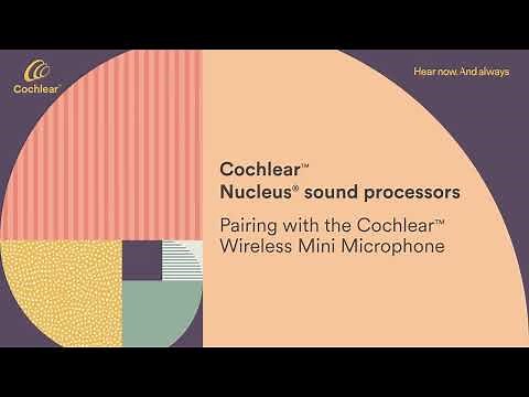 Pairing your Nucleus® 8 Sound Processor with the Cochlear™ Wireless Mini Microphone