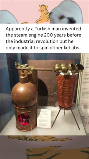 A Turkish man invented the steam engine 200 years before the industrial revolution