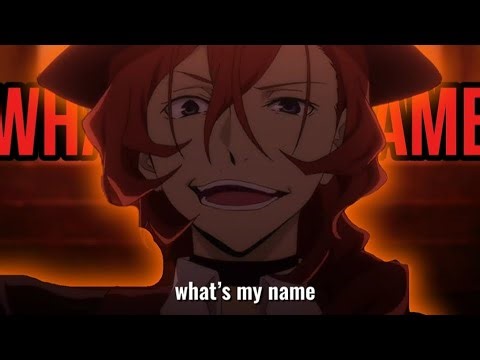「AMV」Chuuya Nakahara - What’s my name