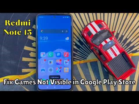 How to Fix Games Not Visible in Google Play Store Redmi Note 15