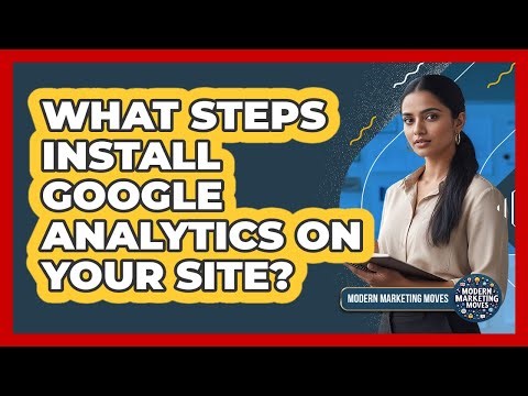 What Steps Install Google Analytics On Your Site?