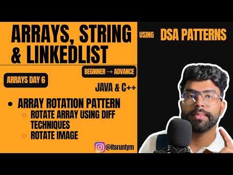 L6. Array Rotation Pattern & Types|| JAVA C++ || Q1. Rotate Array || Q2. Rotate Image