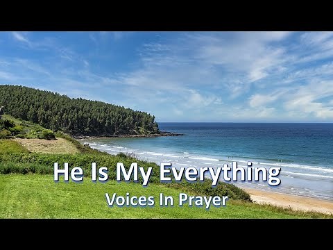 He Is My Everything - Voices In Prayer - With lyrics