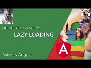 Astuces Angular - Le Lazy Loading