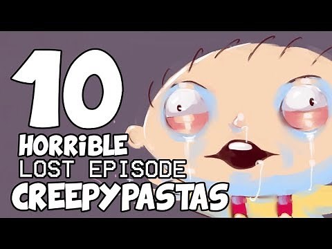 10 HORRIBLE LOST EPISODE CREEPYPASTAS (The Lost Episode Trilogy - Episode 2)