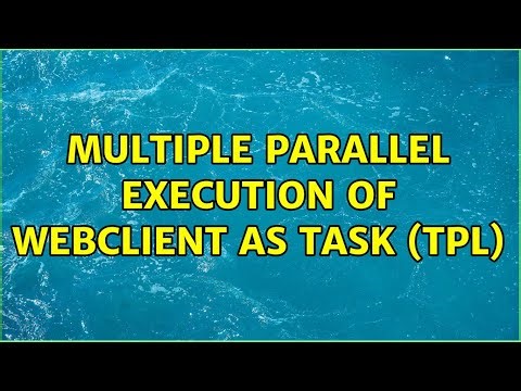 multiple parallel execution of WebClient as Task (TPL) (2 Solutions!!)
