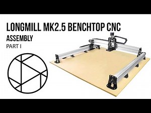How to Assemble the LongMill Benchtop CNC MK2 Part I