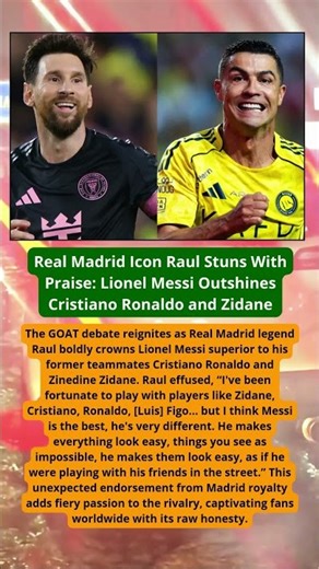 Real Madrid Icon Raul Stuns With Praise: Lionel Messi Outshines Cristiano Ronaldo and Zinedine Zida