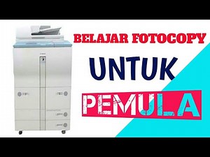Belajar Mengoperasikan Mesin Fotocopy bagi pemula