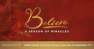 'Believe: A Season of Miracles' on Inspiration TV and Inspiration TV On Demand! This December our inspiring lineup of Christmas shows reminds the whole family that God still does the impossible! Discover more at https://bit.ly/2UqwBla! #Believe #BelieveJesus #Miracles #Christmas #ChristmasMovies #Jesus #TheReasonForTheSeason | Inspiration Ministries
