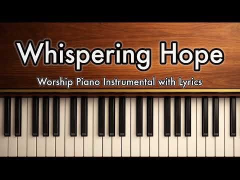 Whispering Hope - Worship Piano Instrumental with Lyrics | Lord's Presence Piano