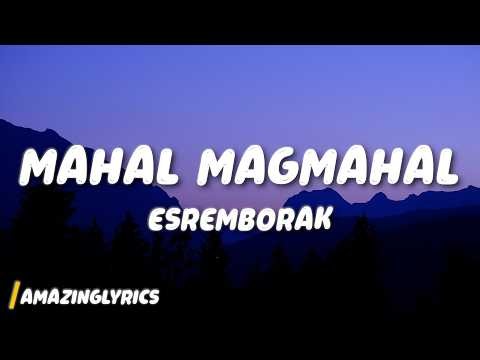 Esremborak - Mahal Magmahal (Lyrics)