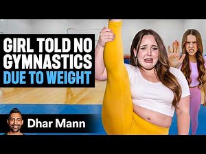 Girl Told She Can't Do Gymnastics Due To Weight Ft. Anna McNulty | Dhar Mann Studios