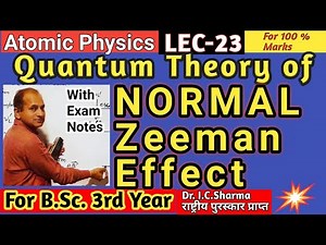 NORMAL ZEEMAN EFFECT || Quantum Theory of Normal Zeeman Effect || Theory of Zeeman Effect || L-23