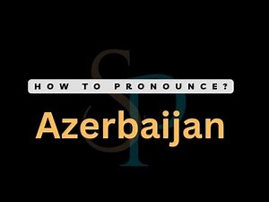 How To Pronounce Azerbaijan (Correctly)