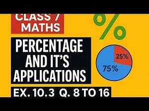 Class 7 Maths | Percentage Problems Ex 10.3 (Q8–16) | Easy Tricks & Full Solutions