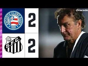 ✅ SANTOS ABRE 2 E BAHIA FOI BUSCAR! BAHIA 2 X 2 SANTOS | MELHORES MOMENTOS E GOLS JOGO COMPLETO