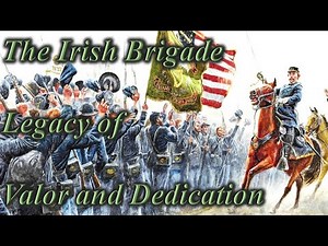 The Irish Brigade Legacy of Valor and Dedication