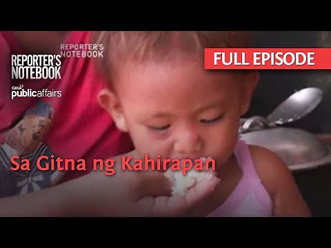 Sa Gitna ng Kahirapan (Full Episode) | Reporter’s Notebook