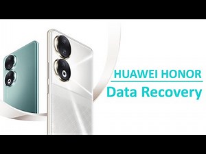 How To Recover Deleted Data From Huawei Honor Phones