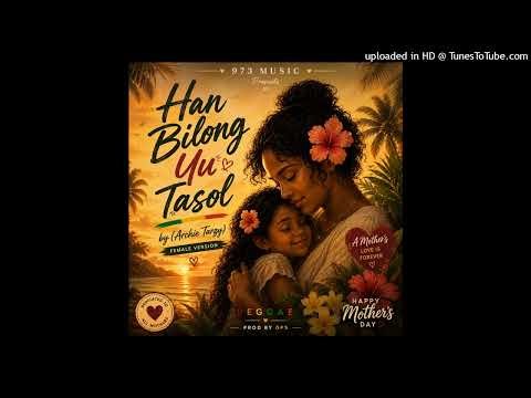 Han Bilong Yu Tasol By (Archie Tarzy) Female Version