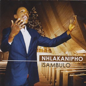 Isambulo - Nhlakanipho: Song Lyrics, Music Videos & Concerts