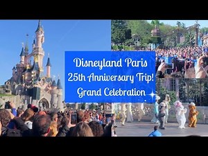 Disneyland Paris 25th Anniversary Grand Celebration!