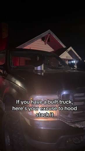 Hood Stacking Your Built Truck Excuse