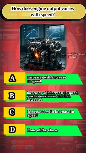 How does engine output varies with speed?