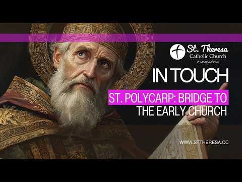 In Touch: St. Polycarp: Bridge to the Early Church