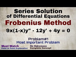 7. Frobenius Method | Complete Concept and Problem#1 | Most Important Problem