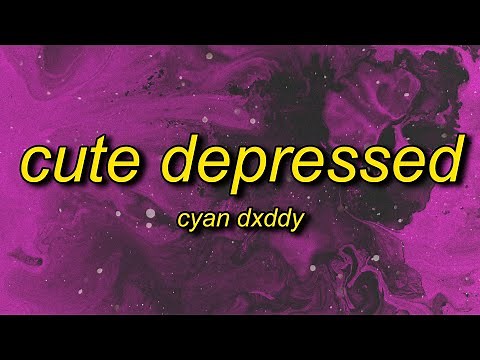 Dyan Dxddy - CUTE DEPRESSED